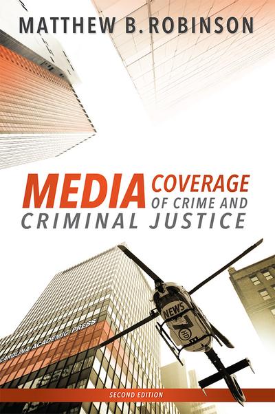 Media Coverage of Crime and Criminal Justice, Second Edition cover