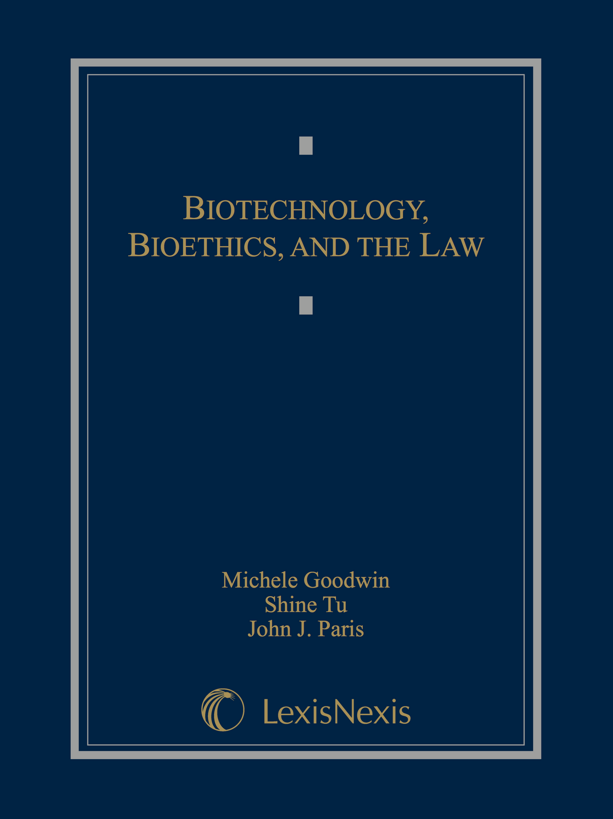 CAP Biotechnology, Bioethics, and the Law (9780820559858). Authors