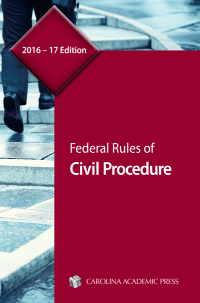 cap-federal-rules-of-civil-procedure-2016-17-edition-9781531000288