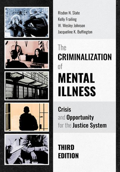 The Criminalization of Mental Illness, Third Edition