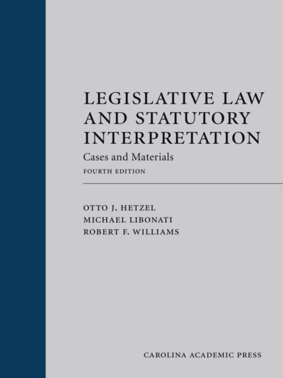 Legislative Law and Statutory Interpretation (Paperback), Fourth Edition
