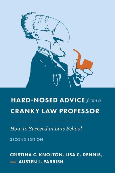 Hard-Nosed Advice from a Cranky Law Professor, Second Edition