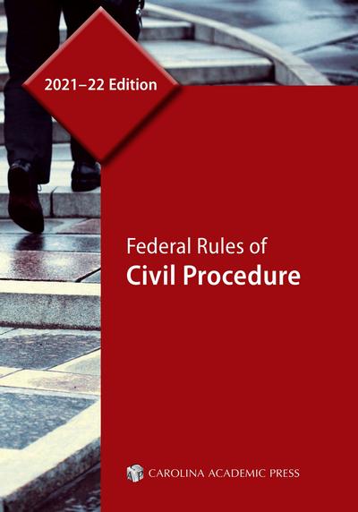 Federal Rules of Civil Procedure, 2021–22 Edition