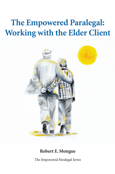 The Empowered Paralegal: Working with the Elder Client