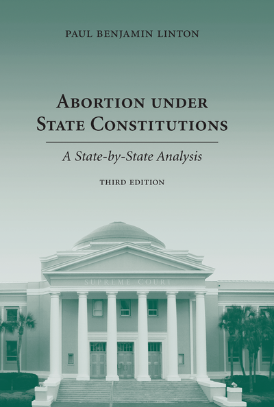Abortion under State Constitutions, Third Edition