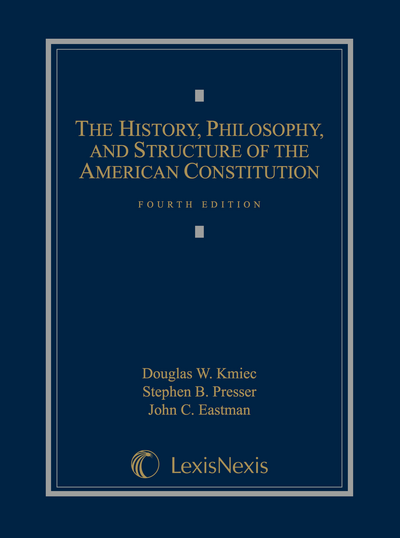 The History, Philosophy, and Structure of the American Constitution, Fourth Edition