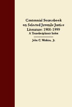 Centennial Sourcebook on Selected Juvenile Justice Literature: 1900-1999: A Transdisciplinary Index cover