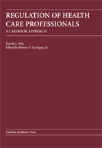 Regulation of Health Care Professionals: A Casebook Approach cover
