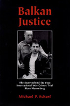 Balkan Justice: The Story Behind the First International War Crimes Trial Since Nuremberg cover