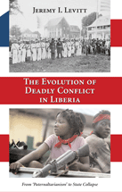The Evolution of Deadly Conflict in Liberia: From 'Paternaltarianism' to State Collapse cover