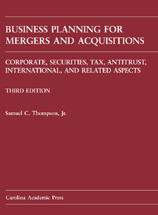 Business Planning for Mergers and Acquisitions: Corporate, Securities, Tax, Antitrust, International, and Related Aspects, Third Edition cover