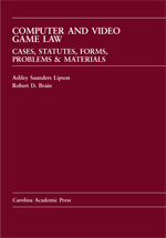 Computer and Video Game Law: Cases, Statutes, Forms, Problems & Materials cover
