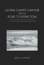 Global Climate Change and the Road to Extinction: The Legal and Planning Response cover