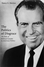 The Politics of Disgrace: The Role of Political Scandal in American Politics cover