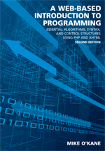 A Web-Based Introduction to Programming: Essential Algorithms, Syntax, and Control Structures Using PHP and XHTML, Second Edition cover