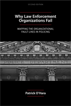 Why Law Enforcement Organizations Fail: Mapping the Organizational Fault Lines in Policing, Second Edition cover