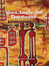 Africa, Empire and Globalization: Essays in Honor of A. G. Hopkins cover