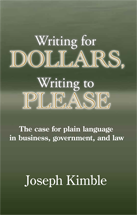Writing for Dollars, Writing to Please: The Case for Plain Language in Business, Government, and Law cover