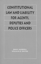 Constitutional Law and Liability for Agents, Deputies, and Police Officers cover