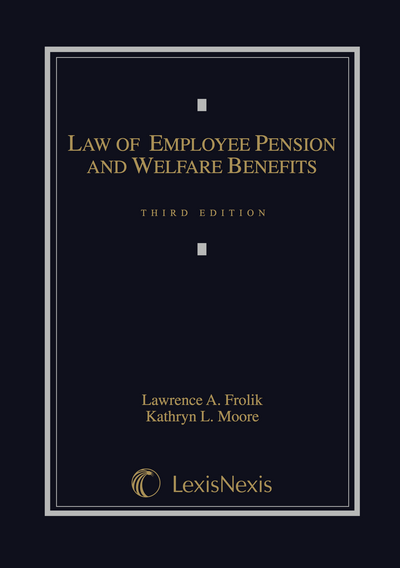 Law of Employee Pension and Welfare Benefits, Third Edition