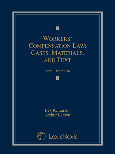CAP - Workers' Compensation Law: Cases, Materials, and Text, Sixth Edition  (9781531008086). Authors: Lex K. Larson, Thomas A. Robinson, Arthur Larson.  Carolina Academic Press