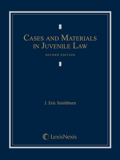 Cases and Materials in Juvenile Law, Second Edition