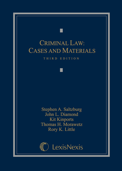 CAP - Criminal Law: Cases and Materials, Fourth Edition (9781531004187).  Authors: Stephen A. Saltzburg, John L. Diamond, Kit Kinports, Thomas  Morawetz, Rory Little. Carolina Academic Press