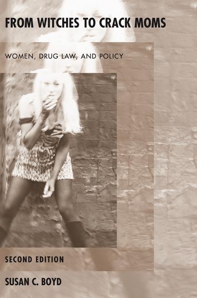 From Witches to Crack Moms: Women, Drug Law, and Policy, Revised Second Printing cover