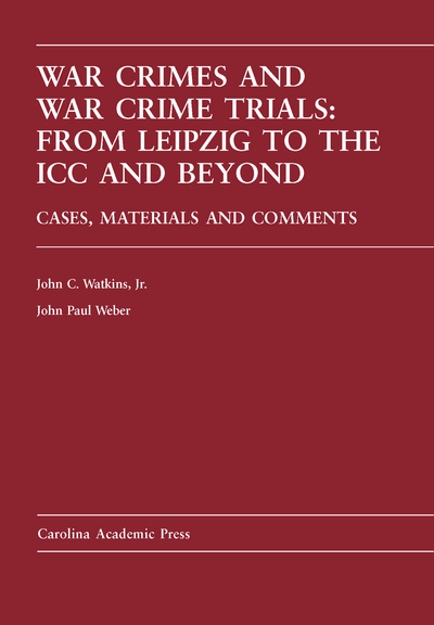 War Crimes and War Crime Trials: From Leipzig to the ICC and Beyond: Cases, Materials and Comments cover