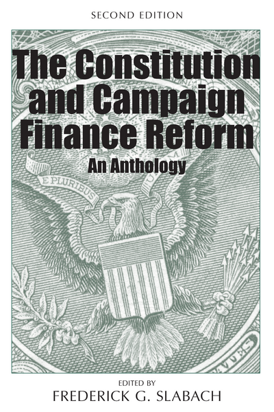 The Constitution and Campaign Finance Reform: An Anthology, Second Edition cover