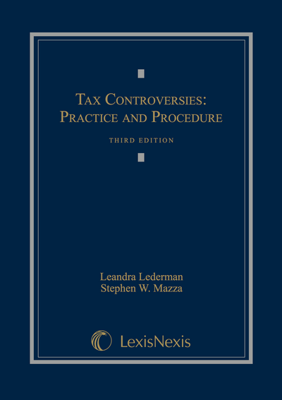 Tax Controversies: Practice and Procedure, Third Edition cover