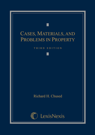 Cases, Materials and Problems in Property, Third Edition