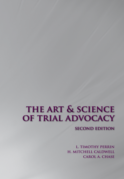 The Art and Science of Trial Advocacy, Second Edition