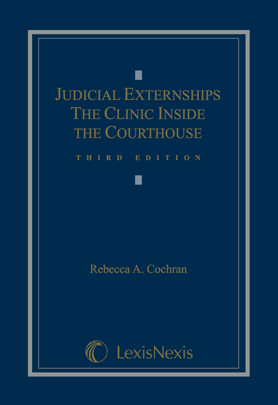 Judicial Externships: The Clinic Inside the Courthouse, Third Edition cover