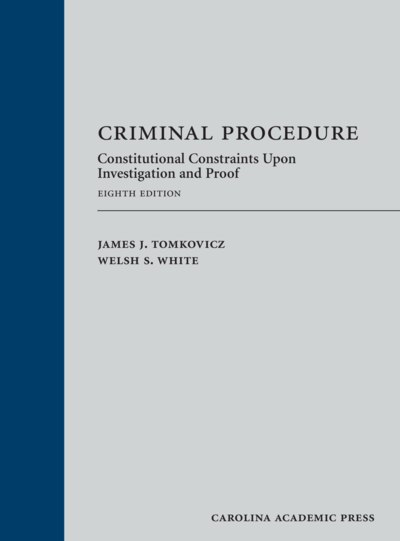 Criminal Procedure: Constitutional Constraints Upon Investigation and Proof, Eighth Edition cover