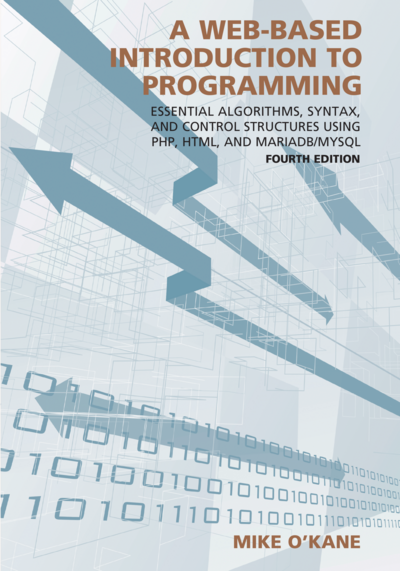 A Web-Based Introduction to Programming: Essential Algorithms, Syntax, and Control Structures Using PHP, HTML, and MariaDB/MySQL, Fourth Edition cover