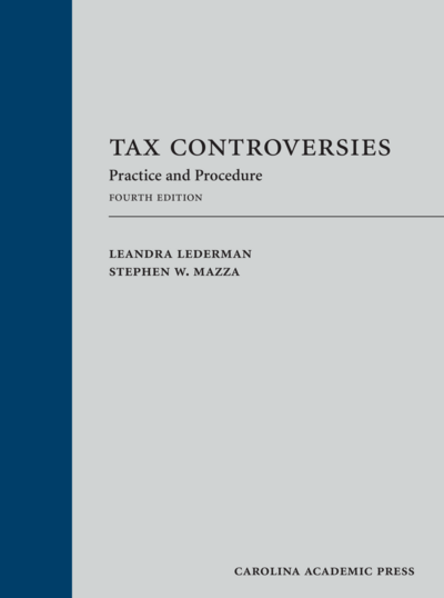 Tax Controversies: Practice and Procedure, Fourth Edition cover