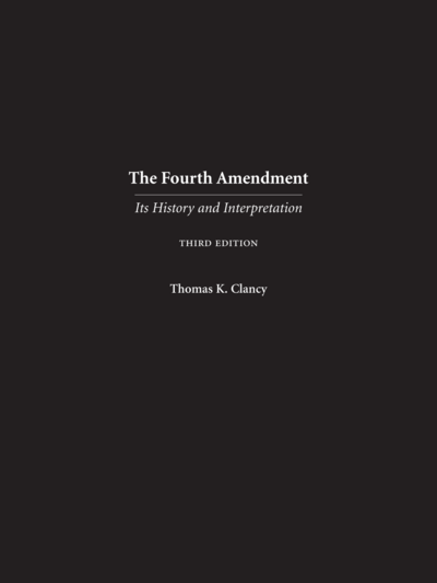 The Fourth Amendment: Its History and Interpretation, Third Edition cover