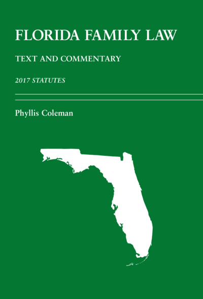Florida Family Law: Text and Commentary, 2017 Statutes cover