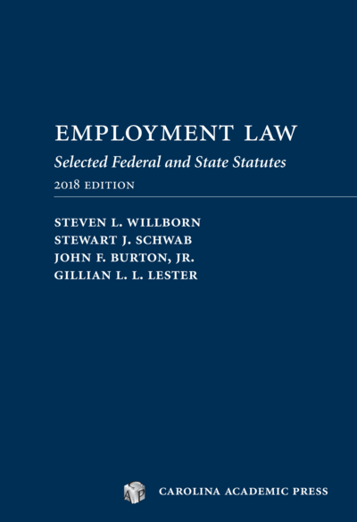 Employment Law: Selected Federal and State Statutes, 2018 Edition