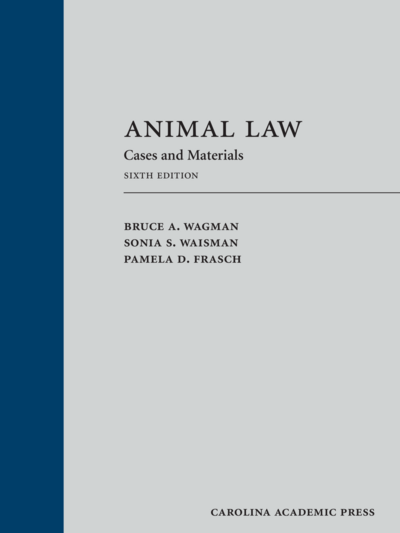 Animal Law: Cases and Materials, Sixth Edition cover