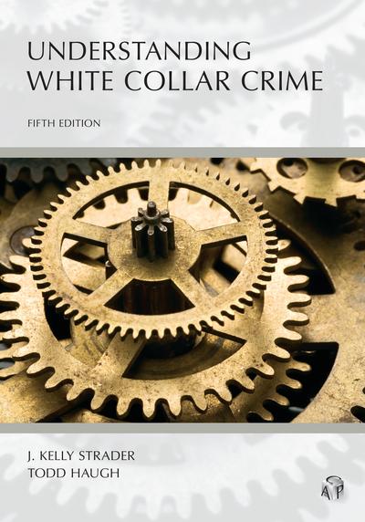 Understanding White Collar Crime, Fifth Edition