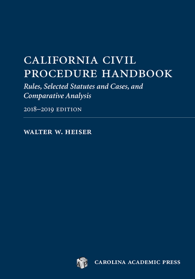 California Civil Procedure Handbook 2018-2019: Rules, Selected Statutes and Cases, and Comparative Analysis, 2018-2019 cover
