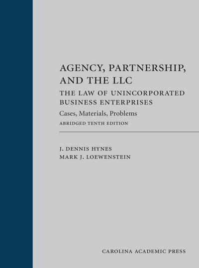 Agency, Partnership, and the LLC: The Law of Unincorporated Business Enterprises, Abridged Tenth Edition