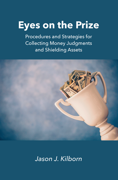 Eyes on the Prize: Procedures and Strategies for Collecting Money Judgments and Shielding Assets cover