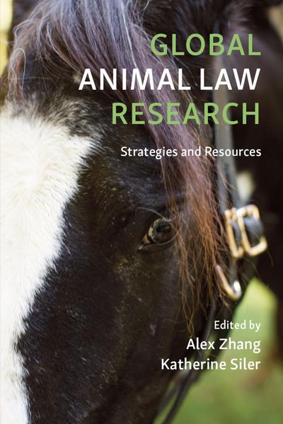 CAP - Global Animal Law Research: Strategies and Resources (9781531016937).  Authors: Alex Zhang, Katherine Siler. Carolina Academic Press