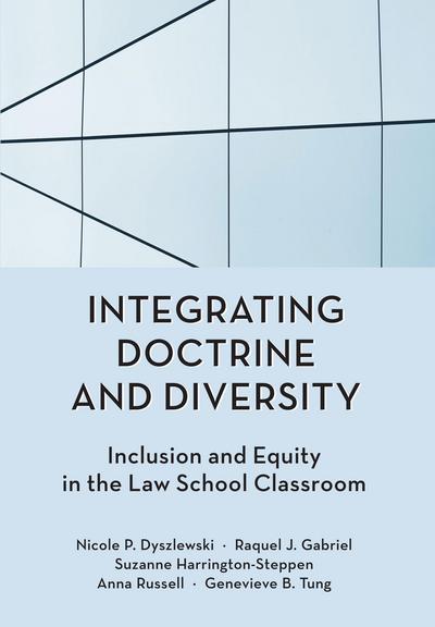 Integrating Doctrine and Diversity: Inclusion and Equity in the Law School Classroom cover