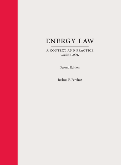 Energy Law: A Context and Practice Casebook, Second Edition cover