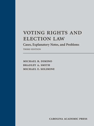 Voting Rights and Election Law: Cases, Explanatory Notes, and Problems, Third Edition cover