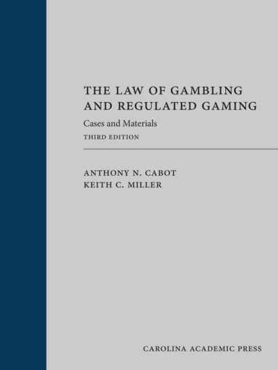 The Law of Gambling and Regulated Gaming: Cases and Materials, Third Edition cover